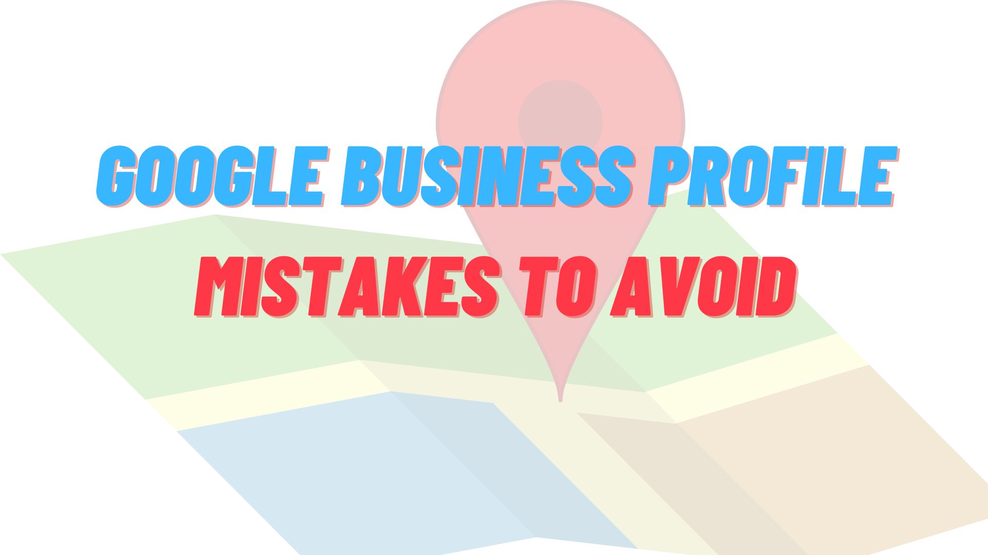 Common Google Business Profile Mistakes to Avoid