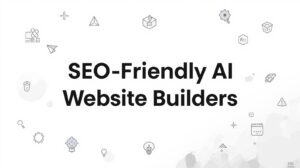 SEO Friendly AI Website Builders